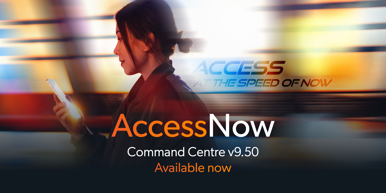 AccessNow Command Centre v9.50 promotional banner with the tagline 'Access at the speed of now,' featuring a woman using a mobile phone in motion