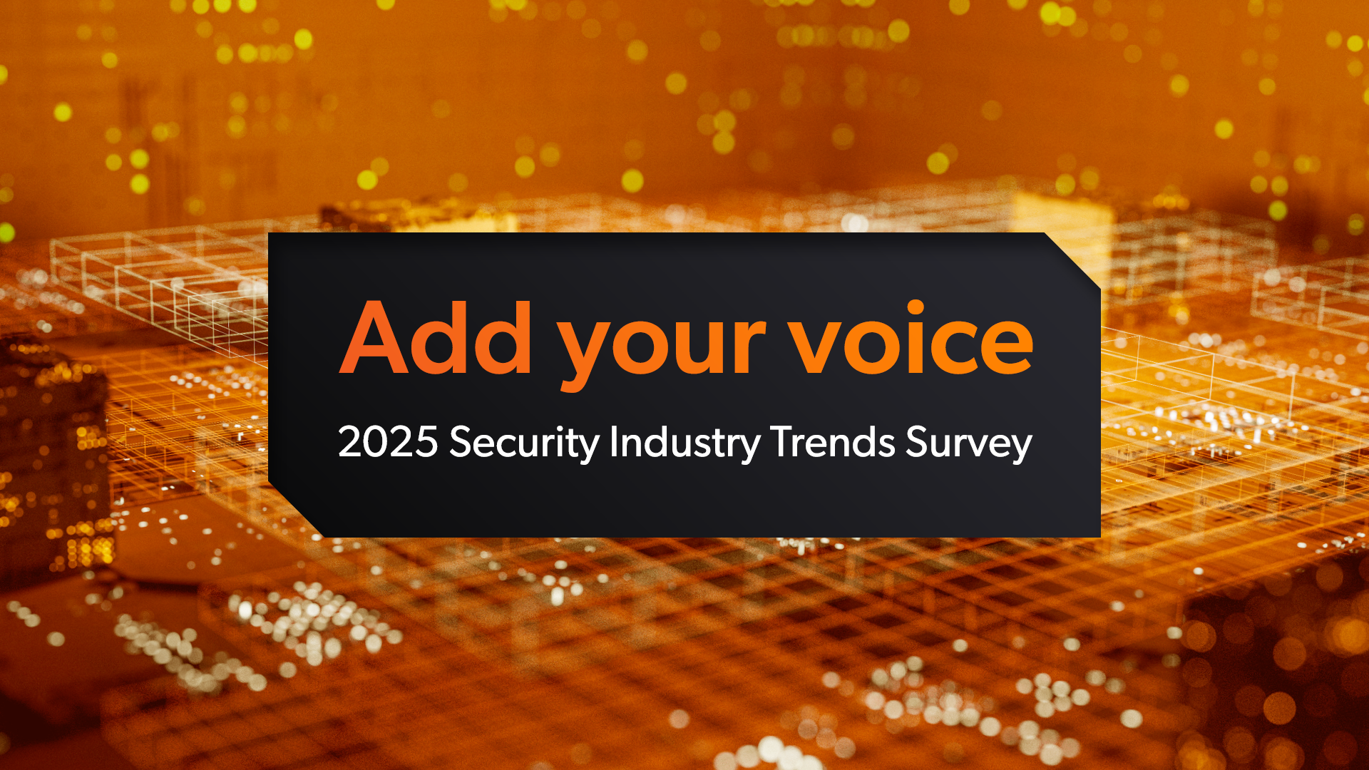 Add your voice - 2025 Security Industry Trends Survey